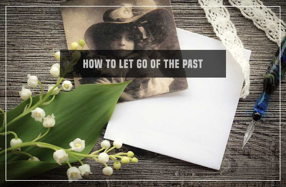 negative experiences how to let go of the past